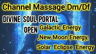 Channel Massage Dm/Df Divine Soul Portal Open  #aarohilightworker