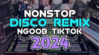 NEW NONSTOP NGOOB TIKTOK MIX DISCO PARTY REMIX 2024