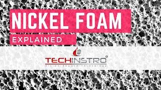 Nickel Foam Explained in Depth Properties Applications and its Usage