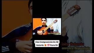 Una Composición De Mi Autoría ...#requinto #guitarra #musica
