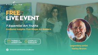 FREE LIVE EVENT: Harley Brown — 7 Essential Art Truths: Profound Insights That Shape Art Masters