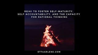 Reiki To Foster Self-Maturity, Self-Accountability, And The Capacity For Rational Thinking