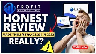 ProfitResolution Review - That Made Us [$579,473.23] IN 2022 -ReallyHonest Profit Resolution Review