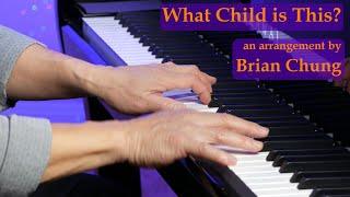 What Child is This? - An arrangement by Brian Chung