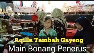 AQILLA TAMBAH MAHIR MAIN BONANG PENERUS || BARENG ASRI BUDAYA YANG TAMBAH GAYENG‼️