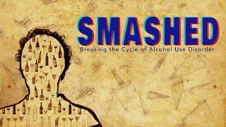 Smashed: Breaking the Cycle of Alcohol Use Disorder