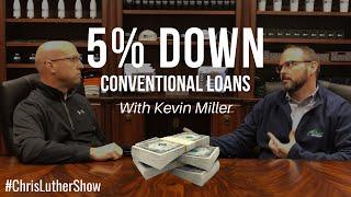 5% Down Conventional Loan with Kevin Miller | #ChrisLutherShow: Low/No Money Down Loans Series