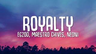 Egzod, Maestro Chives - Royalty (Lyrics) ft. Neoni