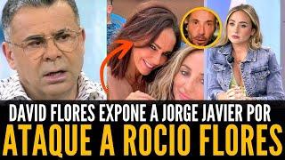 ANTONIO DAVID FLORES DESTAPA EL ATAQUE DE JORGE JAVIER CONTRA ROCÍO FLORES POR ROCÍO CARRASCO