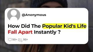 How Did The Popular Kid's Life Fall Apart Instantly ?