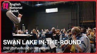 Swan Lake in-the-round: ENB Philharmonic in Rehearsals | English National Ballet