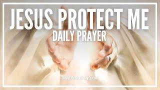 Jesus Protection Prayer | Prayer To Jesus For Protection