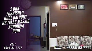 Furnished 2 Bhk with Huge Balcony near Talab Masjid Kondhwa Pune || 8888-53-7777