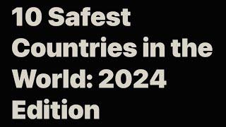 10 Safest Countries in the World in 2024
