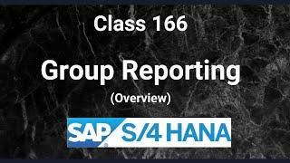 Group Reporting in SAP S/4 Hana Finance | Introduction | Class-166