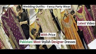 Pakistani Most Stylish Designer Dresses - Wedding Outfits - Fancy Party Wear Dresses For Women