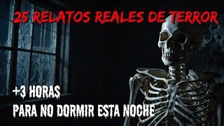 25 RELATOS REALES (+3 HORAS) QUE LA GENTE CUENTA - RECOPILACIÓN DE HISTORIAS DE TERROR DE LA NOCHE