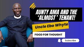 Aunty Ama and the 'ALMOST' Tenant!