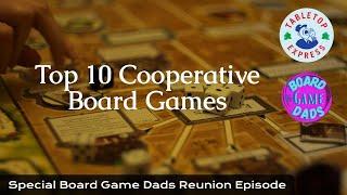 Top 10 Cooperative Board Games - Board Game Dads Reunion