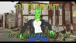 DJ DUMPOUT - $$ RETURN OF THA GRINCH $$