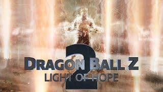 Dragon Ball Z: Light of Hope 2 - Teaser Trailer (Fan Film)