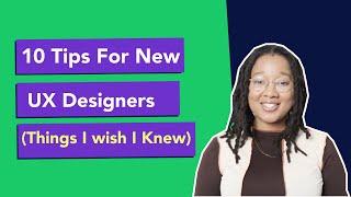 10 Tips For New UX Designers - Things I wish I Knew When Starting My Career