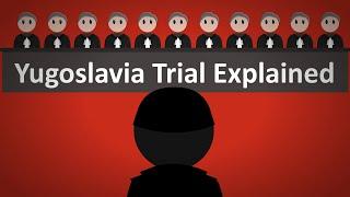 Yugoslavia Trial Explained