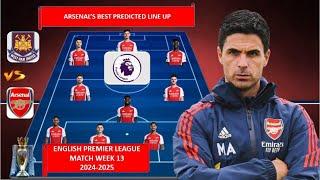 WEST HAM UNITED VS ARSENAL ~ ARSENAL Best Predicted Lineup Premier League Week 13 2024-2025