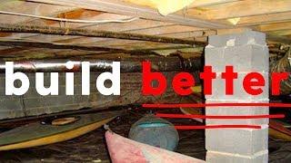 Crawl Spaces : Good vs Bad