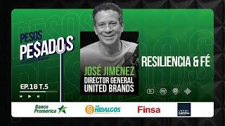 Ep.18 T.5 - Resiliencia & Fé Ft. José Jiménez (United Brands)