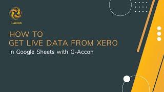 Get Live Data from Xero in Google Sheets with G-Accon