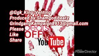 Ggk_King-Venting Produced by: Shamgod beatz