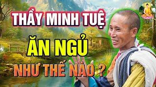 Thầy Thích Minh Tuệ nói về việc ĂN, NGỦ, TẮM: Điều này CHƯA TIẾT LỘ trong 6 năm ĐỘC HÀNH #Mới