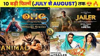 10 Upcoming BIG Movies Releasing (July To August) 2023 Hindi |Upcoming Bollywood & South Indian Film