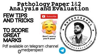 Pathology paper 1,2 Analysis and Evaluation. Some tips to score good marks.