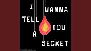 I Wanna Tell You A Secret