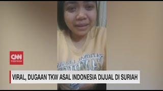 Viral, Dugaan TKW Asal Indonesia Dijual di Suriah
