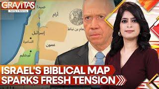 Israel's Biblical Map Sparks Fresh Tension With Arab Countries Amidst West Asia Wars | GRAVITAS