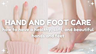how to achieve a soft hands and feet 🩰hand and foot care guide