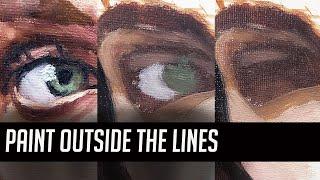 Oil Painting How To Paint Eyes PAINT OUTSIDE THE LINES