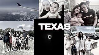 Texas Trip!! Breathtaking Eclipse + time w/ family & friends