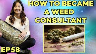 How To Become A Cannabis Consultant & Make $$$$ - EP58