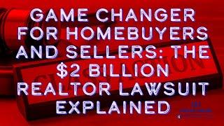 Game Changer for Homebuyers and Sellers: The $2 Billion Realtor Lawsuit Explained