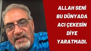 ALLAH seni bu dünyada ACI Çekesin diye YARATMADI. * Cavit Çağ