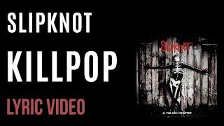 Slipknot - Killpop (LYRICS)