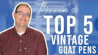 Brian's Top 5 Vintage GOAT Pens!