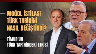 Moğol İstilası Türk Tarihini Nasıl Değiştirdi? Timur'un Türk Tarihindeki Etkisi..