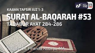 Tafsir Juz-3: Surat Al-Baqarah #53: Ayat 284-286 - Ustadz Dr. Firanda Andirja M.A