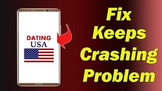 Fix USA Dating App Keeps Crashing Problem in Android