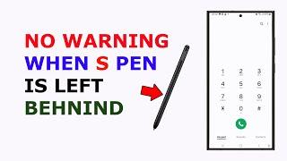 Why there is no warning when S pen is left behind in Samsung | Prevent S pen from losing